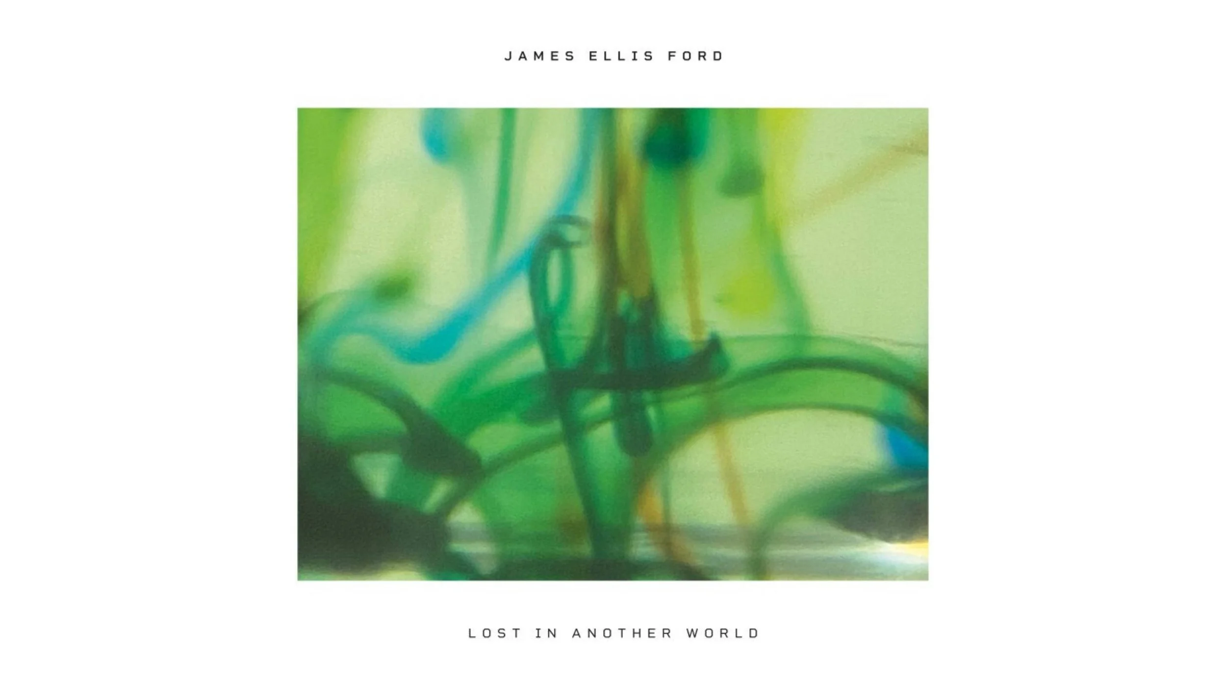 James Ellis Ford - Lost In Another World