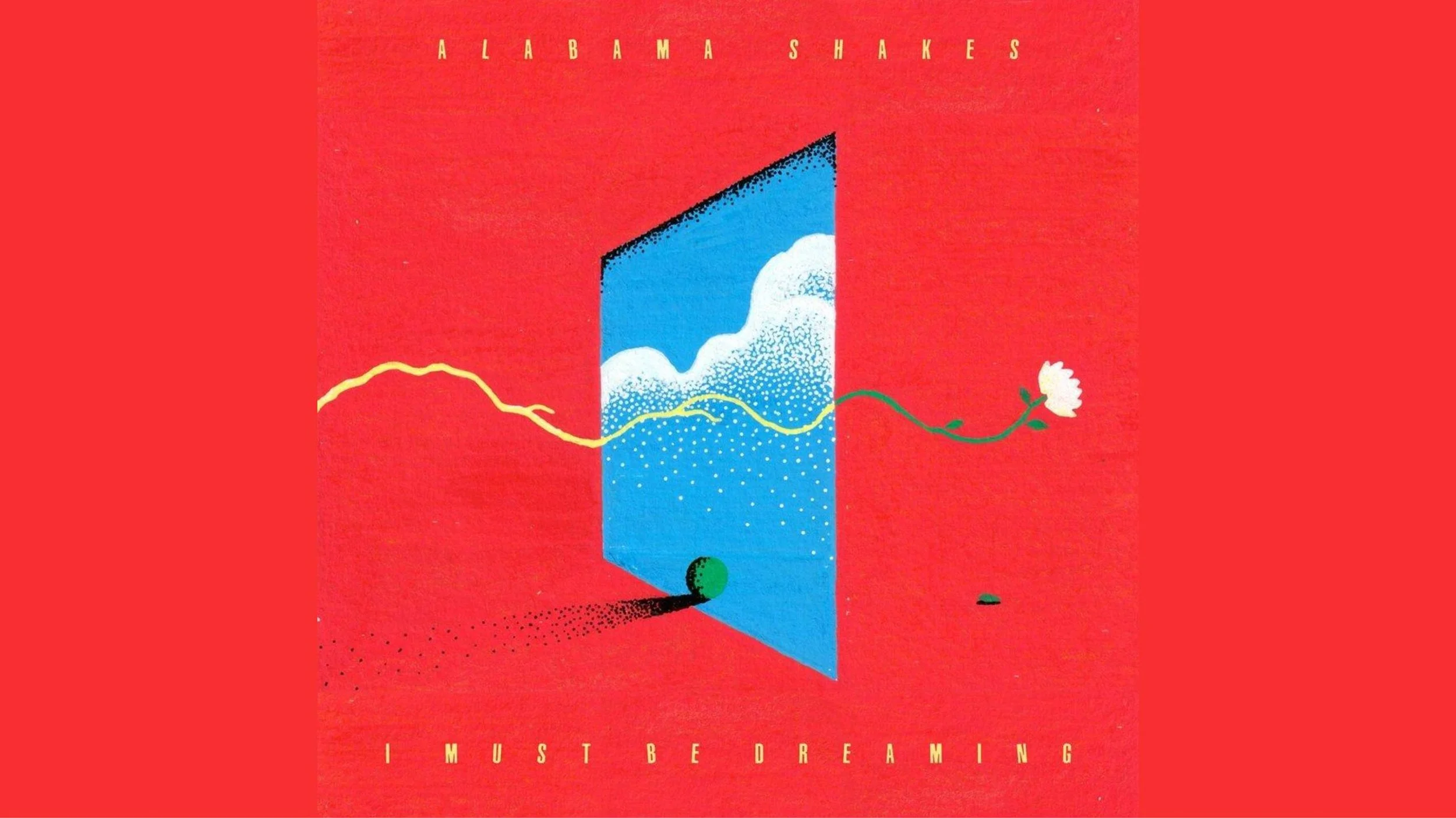 Alabama Shakes - I Must Be Dreaming