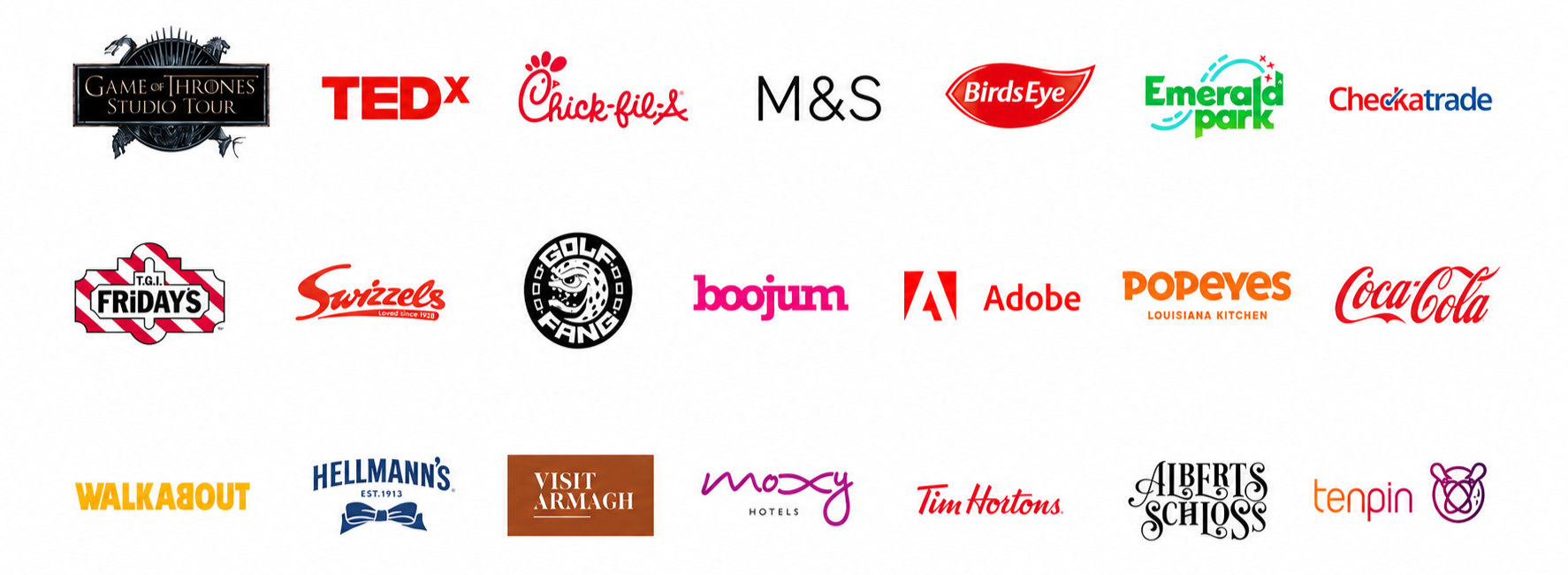 Collection of various brand and entertainment logos, including Game of Thrones, TEDx, Chick-fil-A, M&S, Birds Eye, Emerald Park, Checkatrade, T.G.I. Friday's, Swizzels, Goldfish Fang, Bojum, Adobe, Popeyes, Coca-Cola, Walkabout, Hellmann's, Visit Armagh, Moxy Hotels, Tim Hortons, Albert Schloss, and Tenpin.
