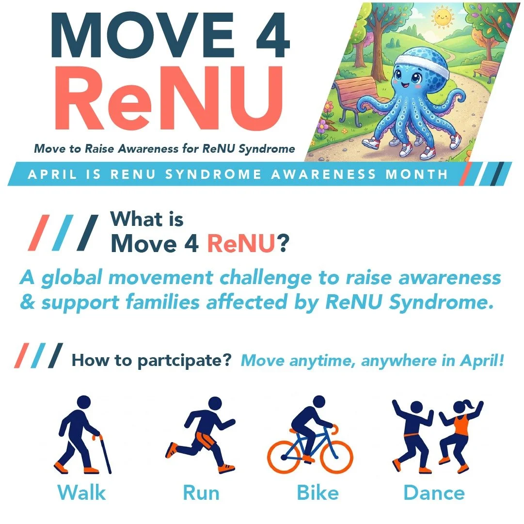 Move with purpose. 💙
Move for awareness.
Move4ReNU.

Every step, every mile, every moment of movement helps shine a light on ReNU Syndrome&mdash;a rare condition that deserves to be seen, understood, and supported.

Join us for #Move4ReNU. Walk, run