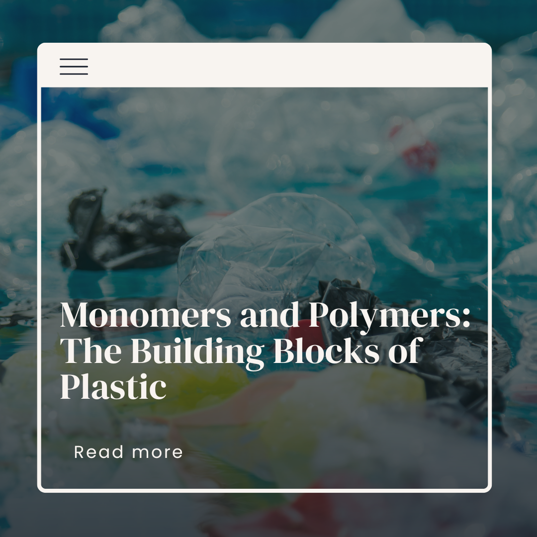Monomers and Polymers: The Building Blocks of Plastic 