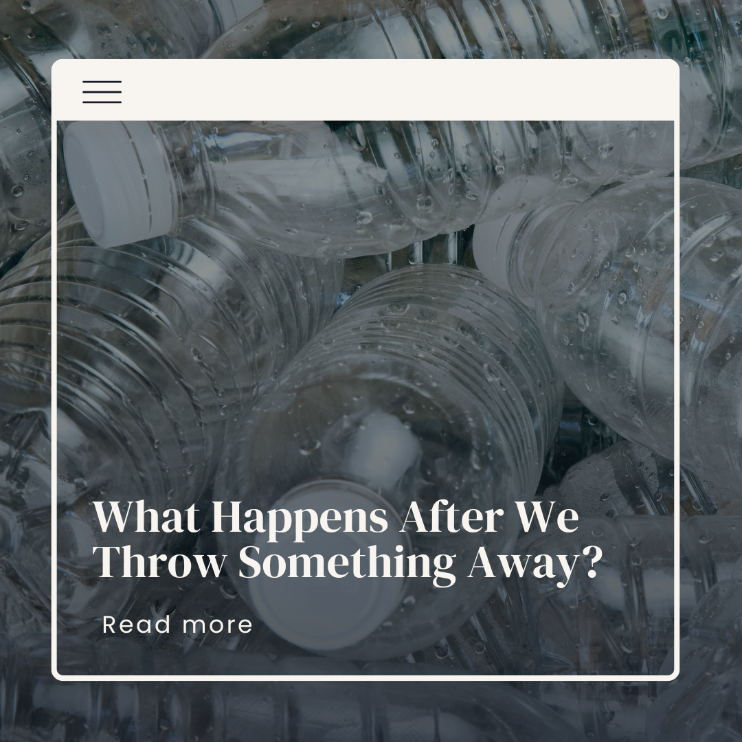 What Happens After We Throw Something Away?