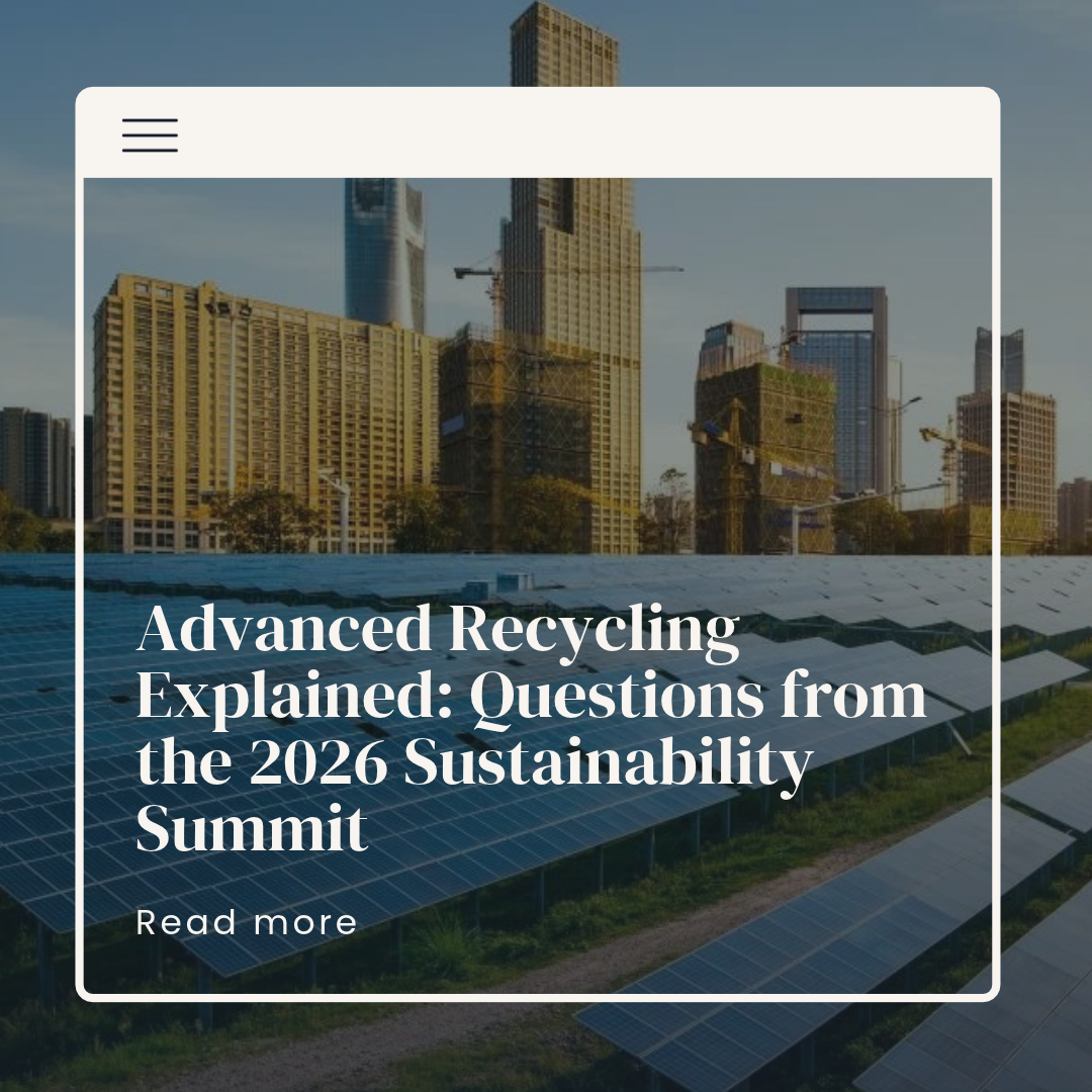Advanced Recycling Explained: Questions from the 2026 Sustainability Summit&nbsp;&nbsp;