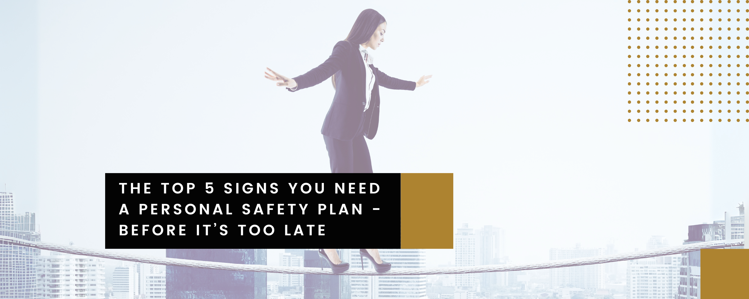 The Top 5 Signs You Need a Personal Safety Plan - Before It’s Too Late