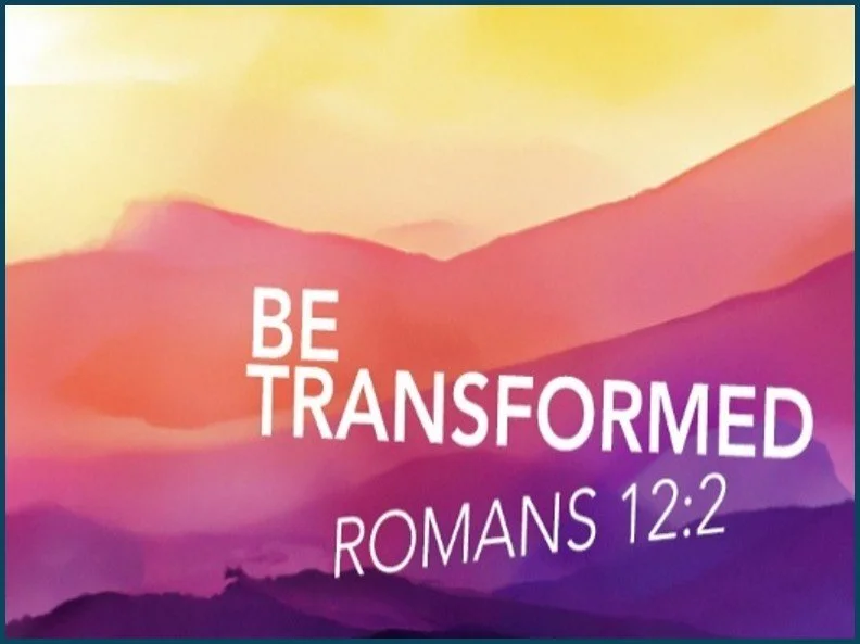 Therefore… Do Not Conform but Be Transformed&nbsp;&nbsp;&nbsp;