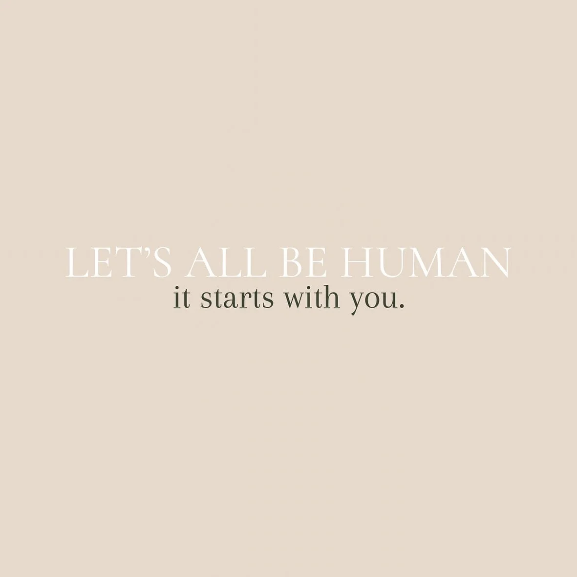 WELCOME!!!! Let&rsquo;s All Be Human! 
Let&rsquo;s feel the happy, the sad, the joy, the courage of being a living person. 
Let&rsquo;s experience the uncomfortable but grow within it. 
Let&rsquo;s celebrate the wins. 
Let&rsquo;s persevere through t