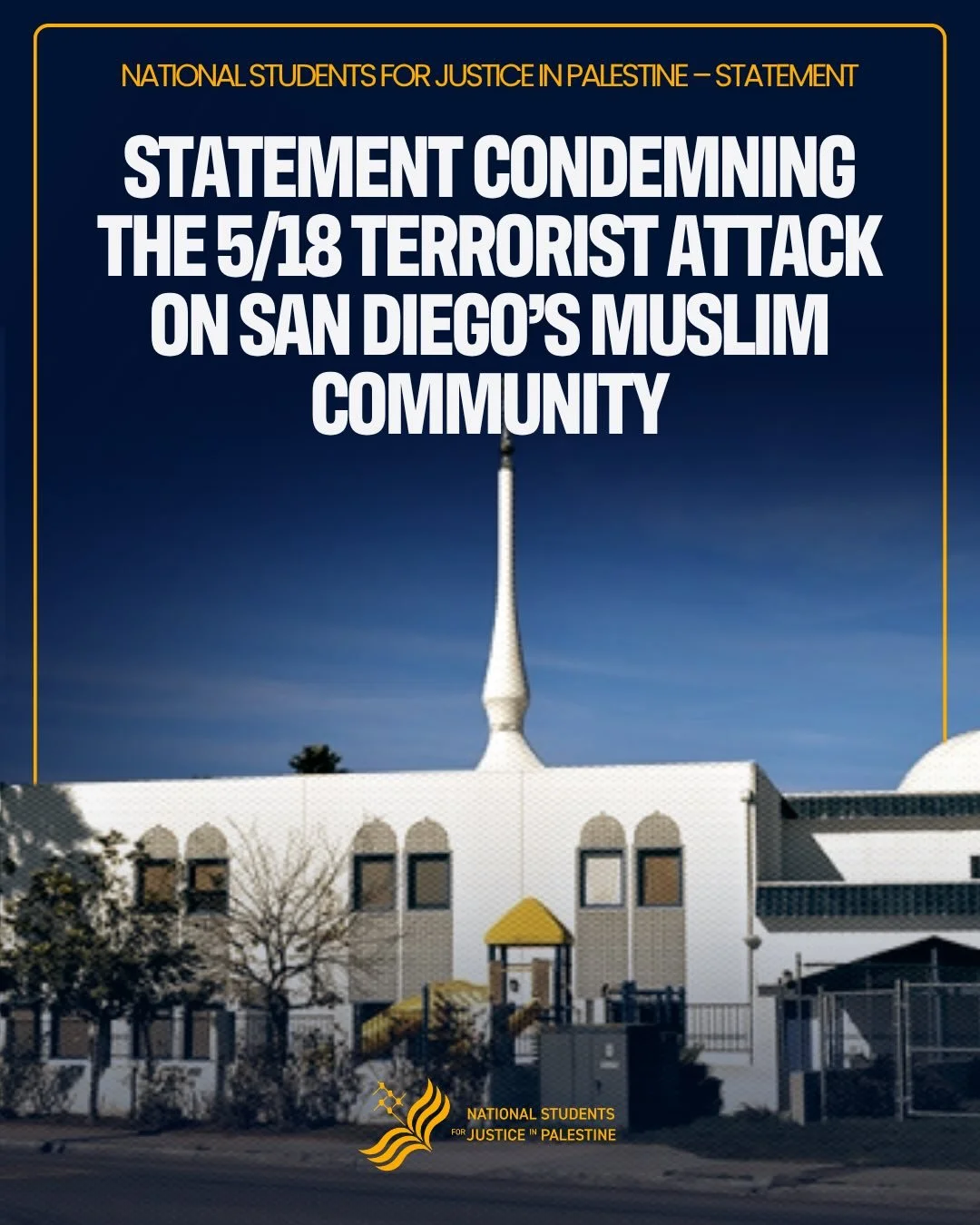 Yesterday&rsquo;s attack on the Islamic Center of San Diego is the product of decades of coordinated anti-Arab and Islamophobic propaganda, surveillance, and dehumanization normalized by the U.S. and Western powers. This agenda of violence has cultiv