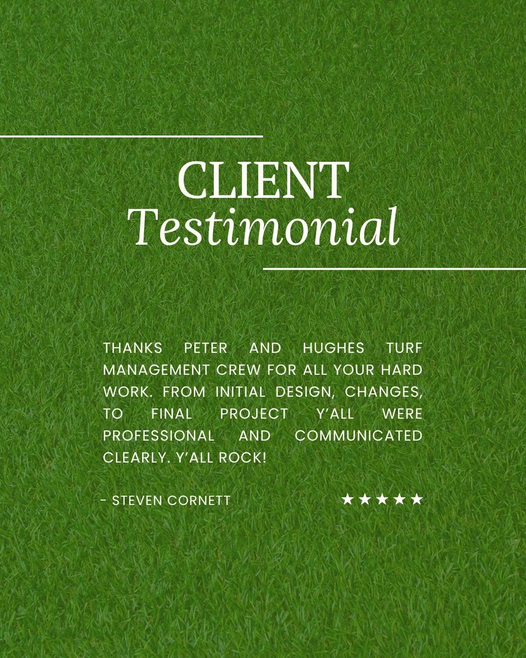 &quot;Thanks Peter and Hughes Turf Management crew for all your hard work. From initial design, changes, to final project y&rsquo;all were professional and communicated clearly. Y&rsquo;all rock!&quot; - Steven C.

We appreciate your kind words, Stev