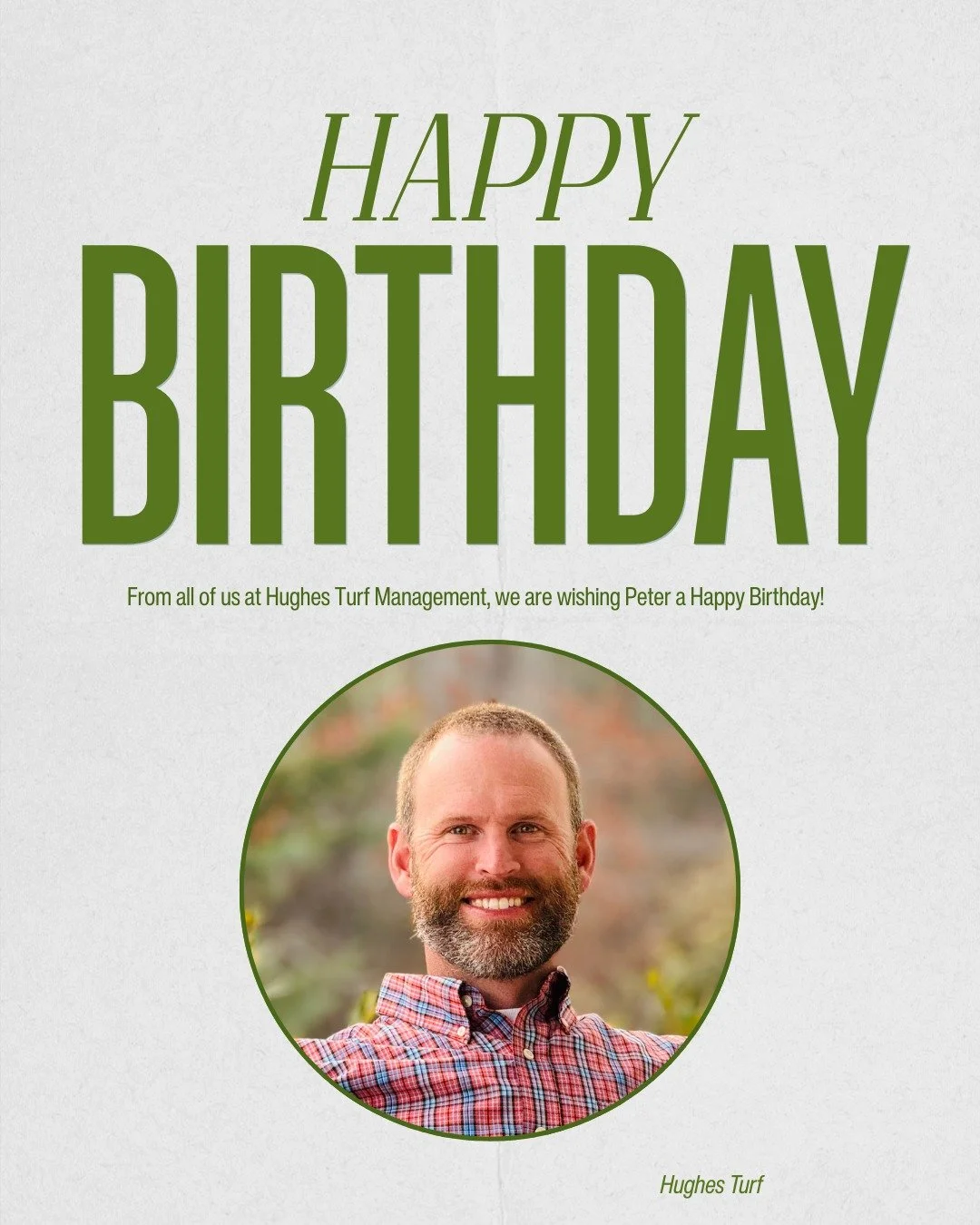 🎉 Happy Birthday, Peter! 🎉

Today we&rsquo;re celebrating our founder, Peter Hughes! We&rsquo;re thankful for his leadership, passion for turf management, and dedication to creating beautiful, functional landscapes across our community.

Join us in
