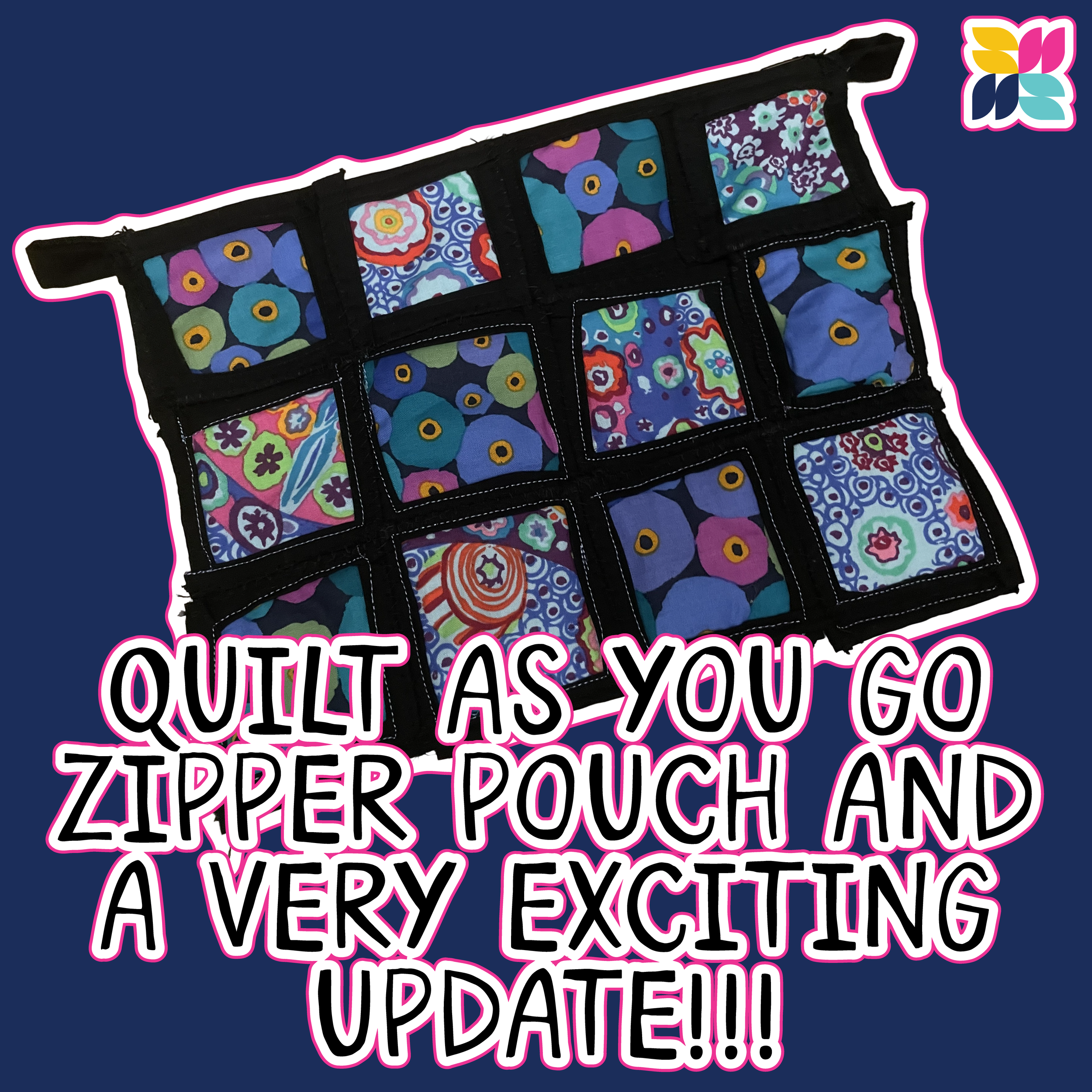 Quilt As You Go Zipper Pouch and a VERY EXCITING UPDATE!!!
