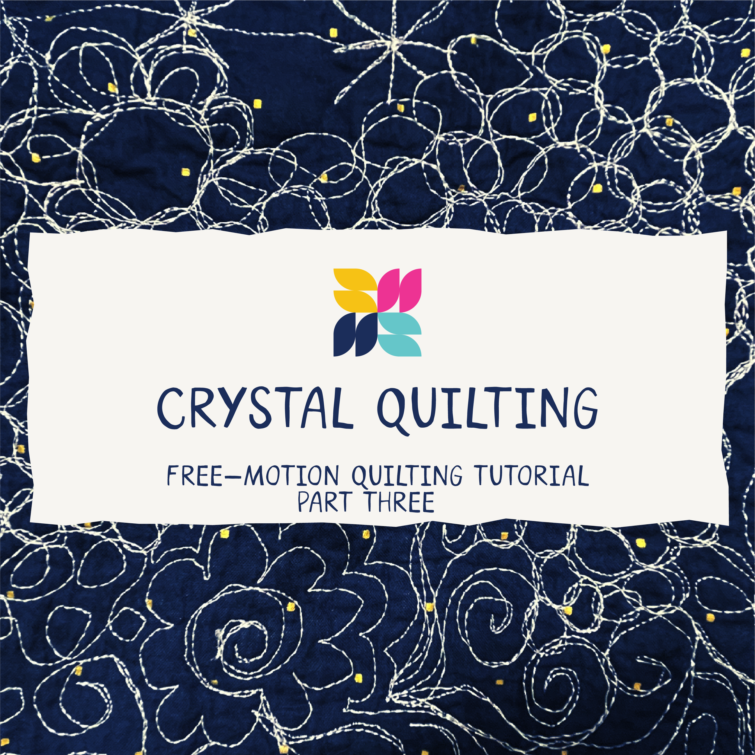 Crystal Quilting Part THREE - PDF Guide