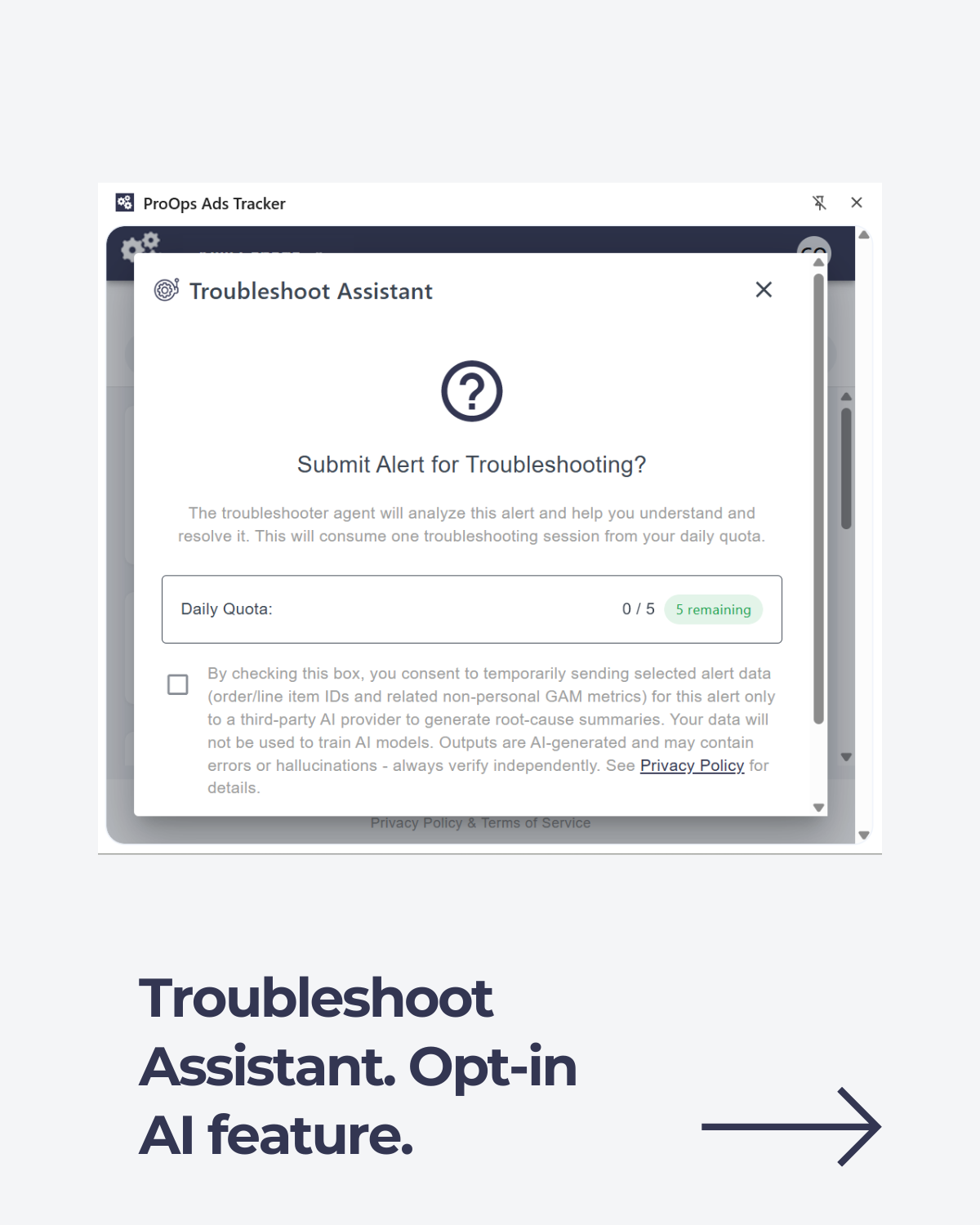 ProOps Ads Tracker Troubleshoot Assistant popup: Submit alert for analysis, daily quota 0/5 remaining, opt-in checkbox for temporary GAM data sharing to AI provider, with privacy policy link.