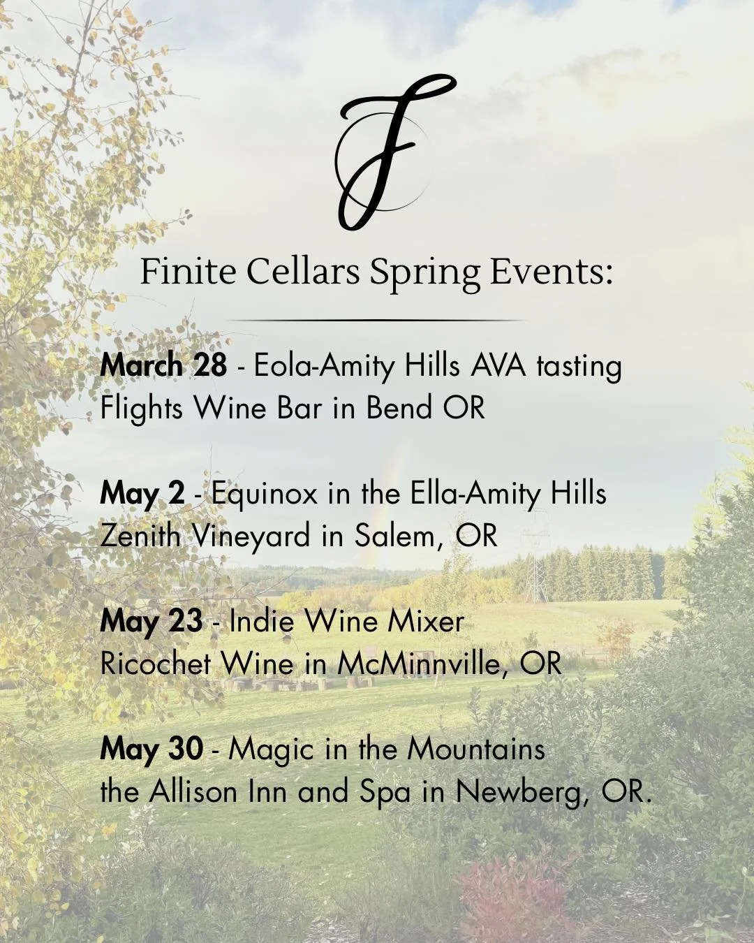 Mark your calendars for spring wine tasting events that we&rsquo;ll be pouring at throughout Oregon! 

March 28 - Flights Wine Bar in Bend, OR
May 2 - Equinox Grand Tasting in Salem, OR
May 23 - Indie Wine Mixer in McMinnville, OR
May 30 - Magic in t