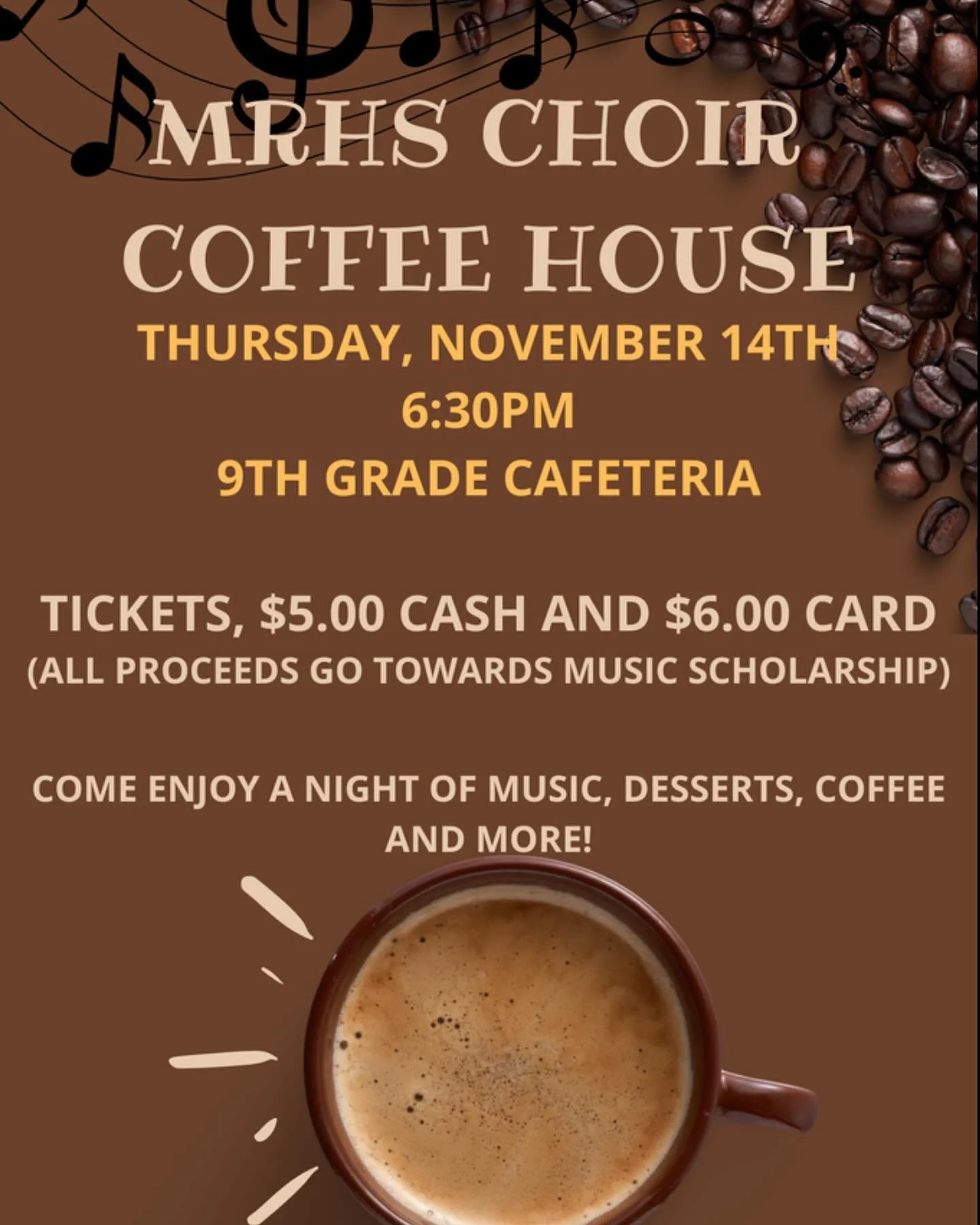 Coffee House:  Our Annual Coffee House is next Thursday,November 14 at 6:30pm in the 9th Grade Cafeteria! Tickets are $5 cash and $6 card. Join us and enjoy a night of music, dessert, coffee and more!! ALL proceeds go towards our MRHS Music Scholarsh