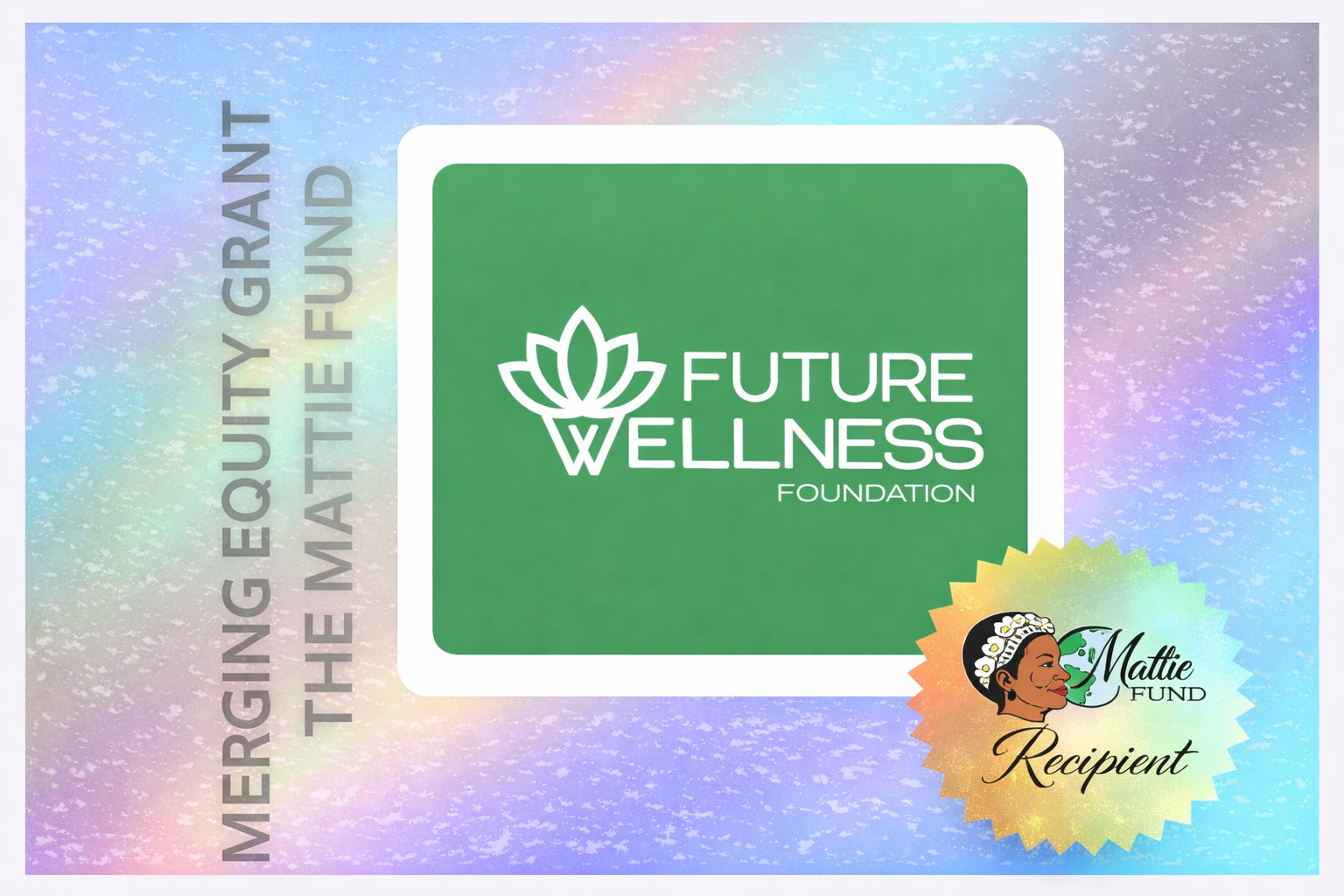 Future Wellness Foundation Awarded Emerging Equity Grant from The MATTIE Fund