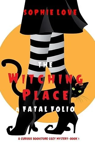 The Witching Place: A Fatal Folio by Sophie Love