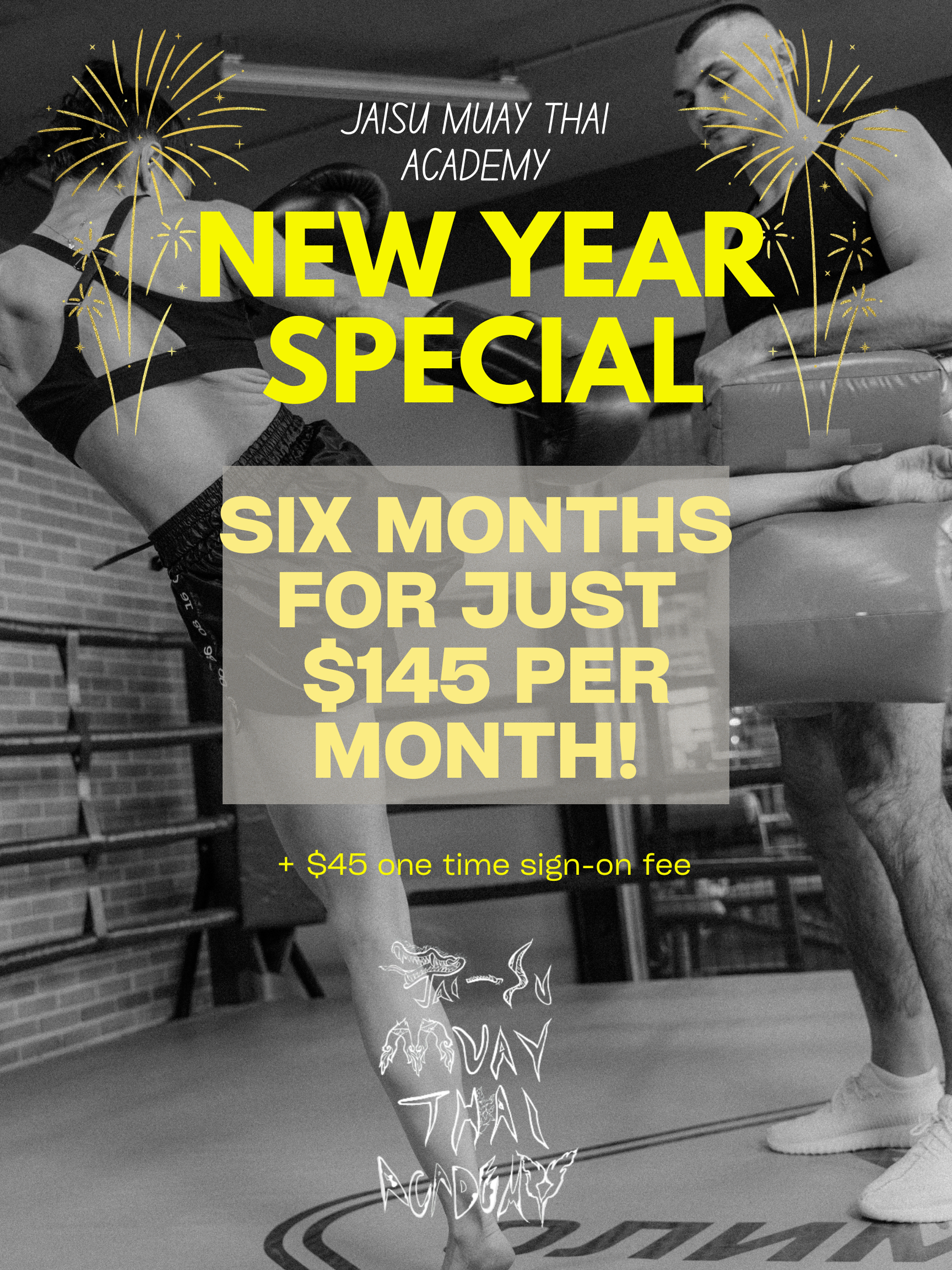 Poster promoting a New Year special at Jaisu Muay Thai Academy, offering six months of training for $145 per month with a one-time sign-up fee, featuring a black-and-white photo of two people training with fireworks and text overlay.