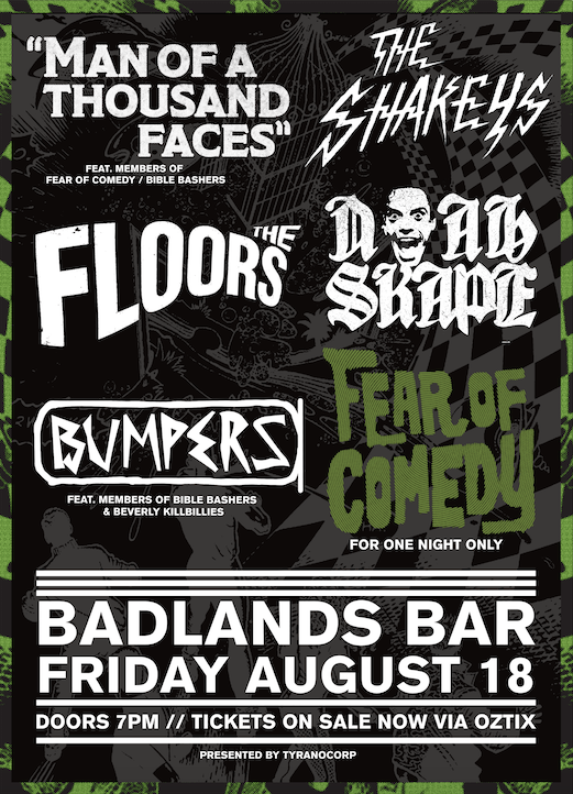 A poster advertising a comedy event titled 'Man of a Thousand Faces' featuring various comedy acts including The Shakeys, Floors, DOB Skame, Bumpers, and Fear of Coney, taking place at Badlands Bar on Friday, August 18. The poster includes details about door opening at 7 pm and tickets available through Oztix, presented by Tyranocorp.
