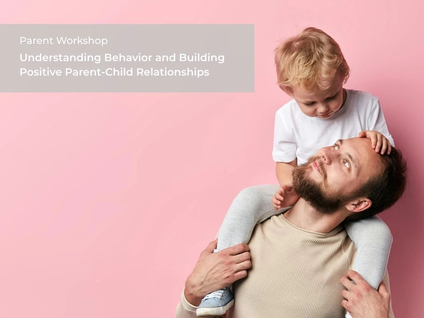 Understanding Behavior and Building Positive Parent-Child Relationships