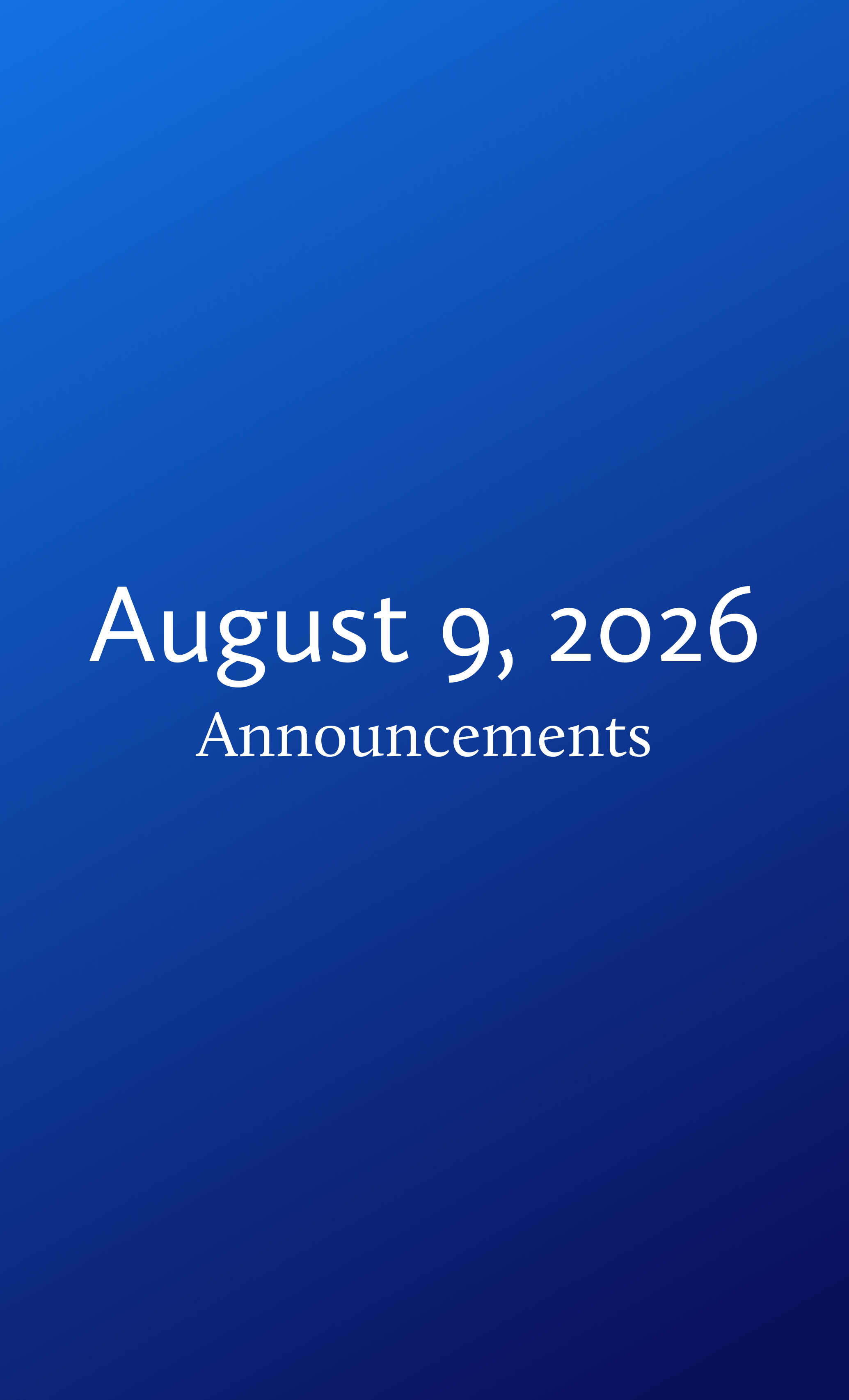 Announcements for August 9, 2026