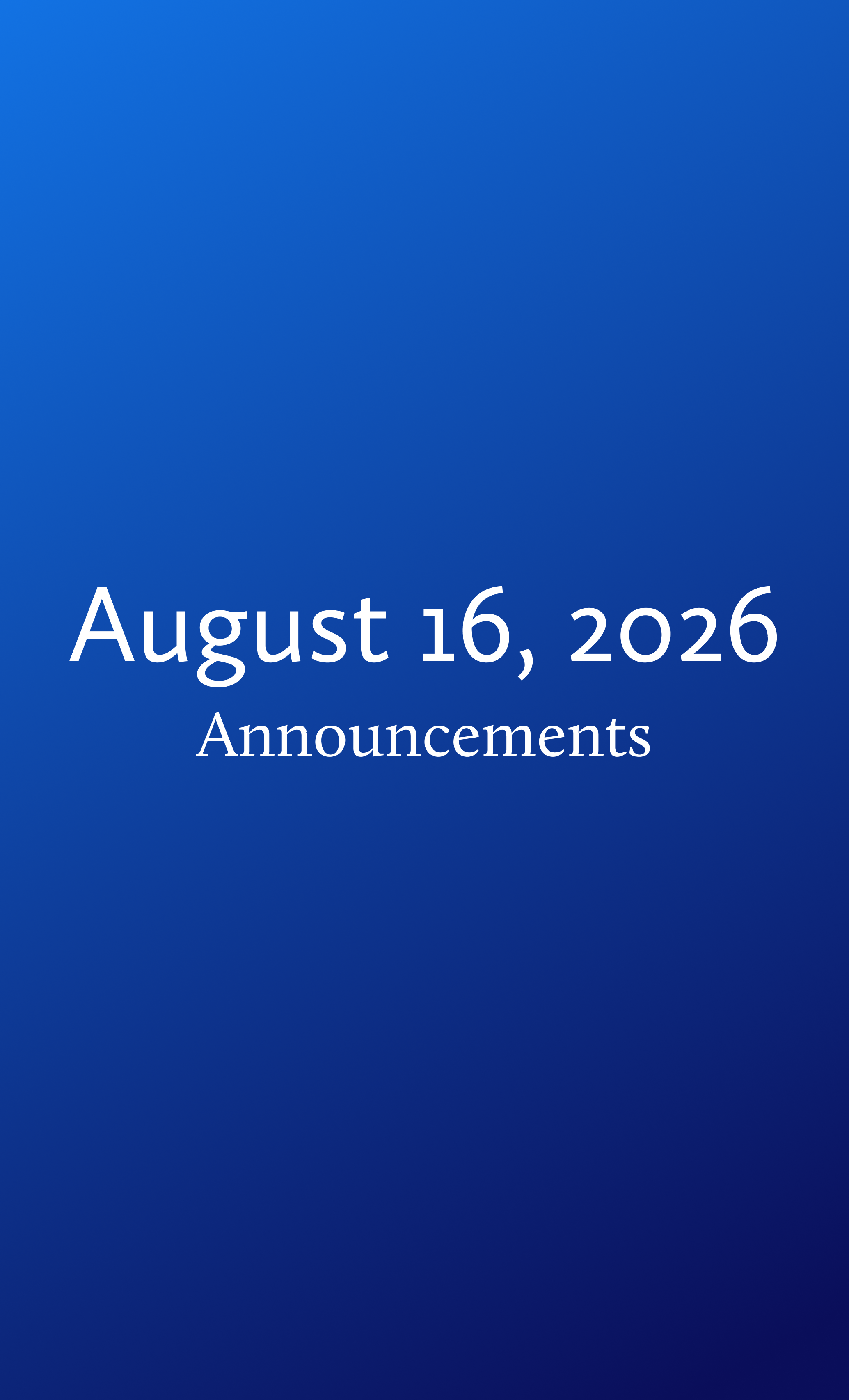 Announcements for August 16, 2026