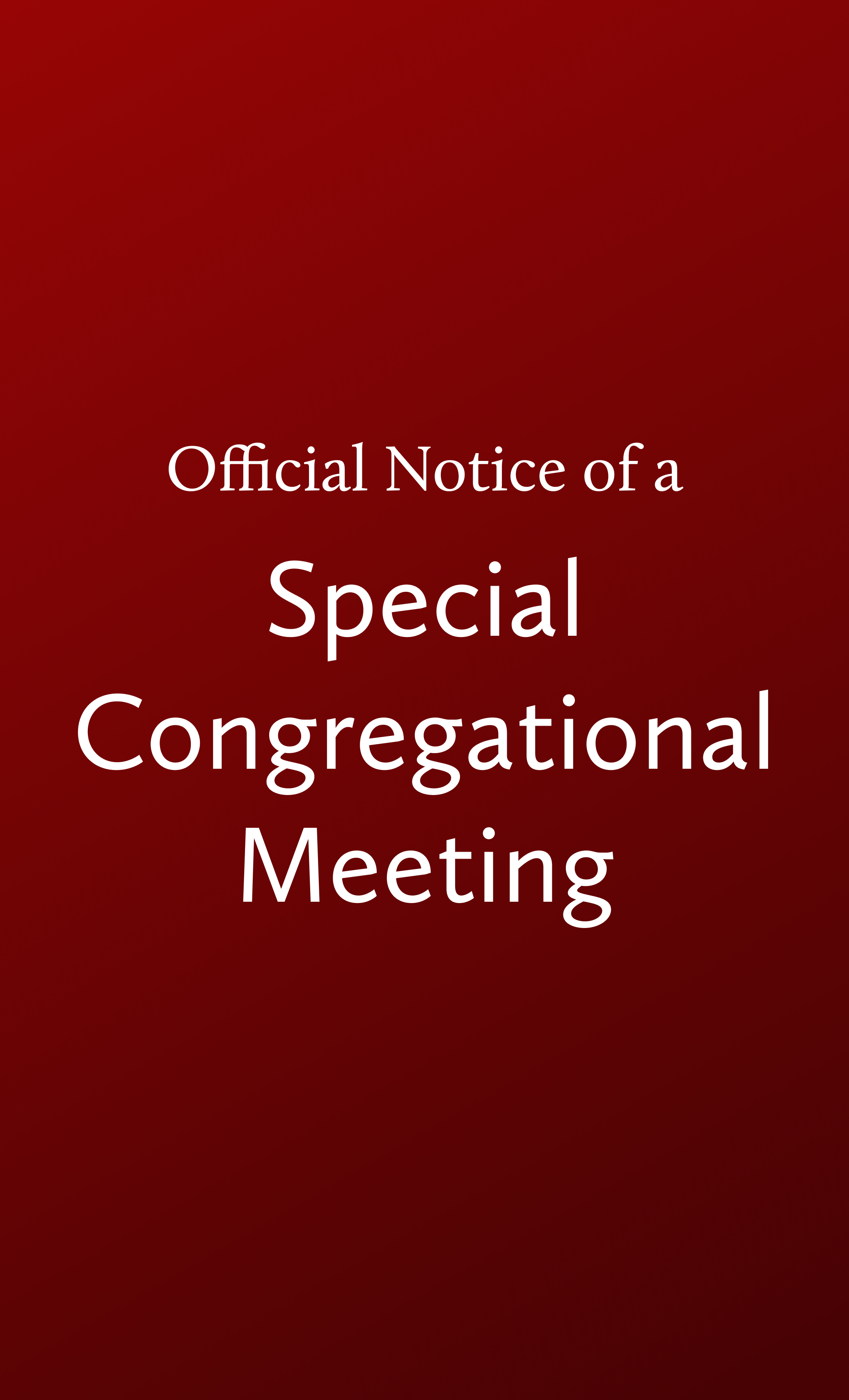 Sept 27: Official Notice of Special Congregational Meeting