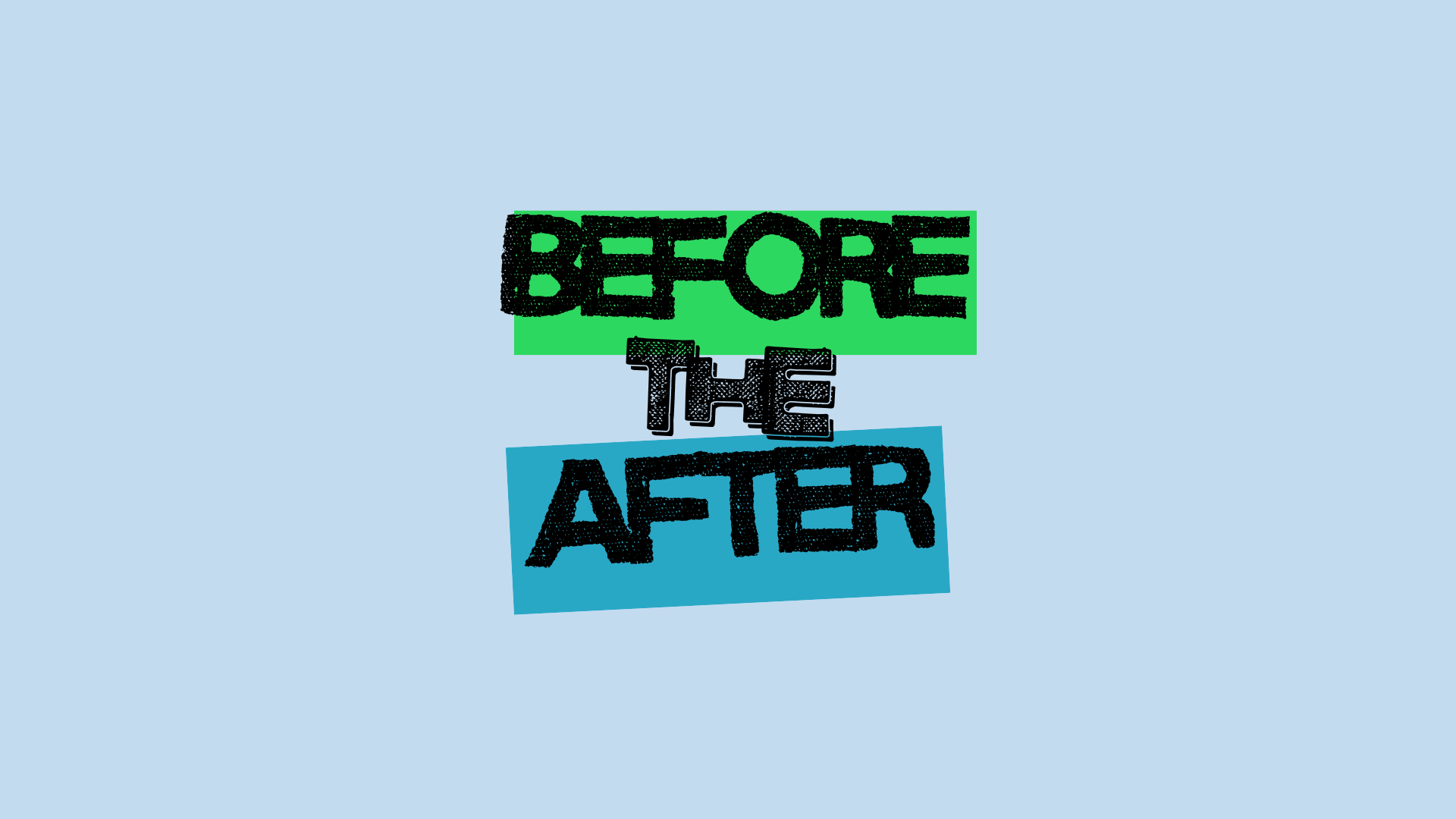 Before the After