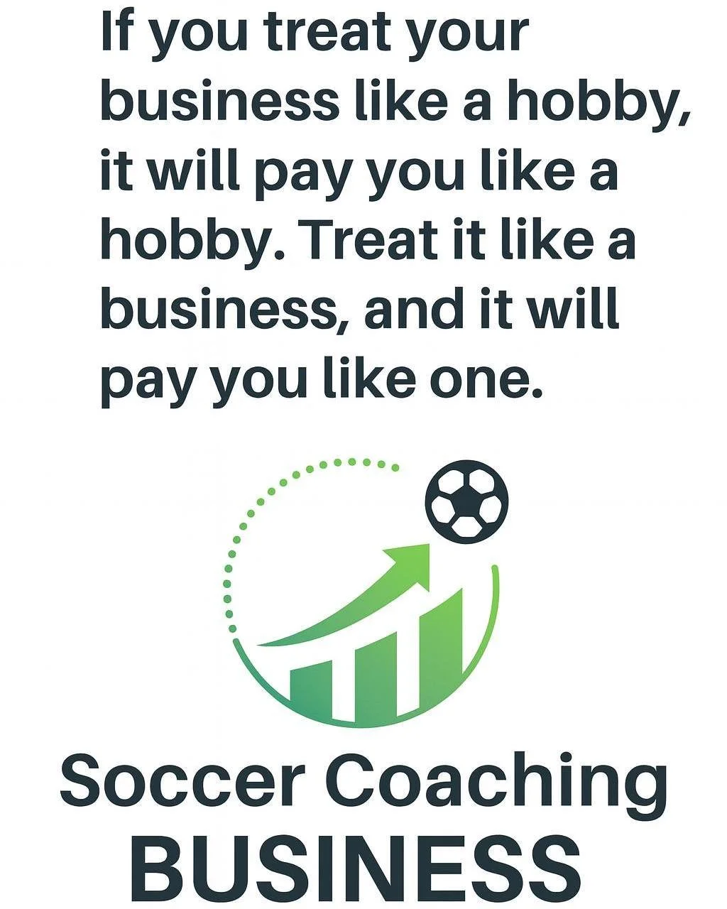 Success with a soccer coaching business starts with your mindset!

If you treat your coaching business like a hobby, it will only pay you like one. But if you treat it like a serious business, the rewards will follow.

Ready to take your coaching car