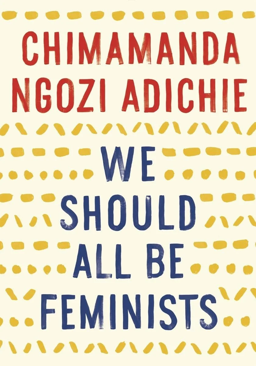 Adichie, Chimamanda Ngozi - We Should All Be Feminists.jpg