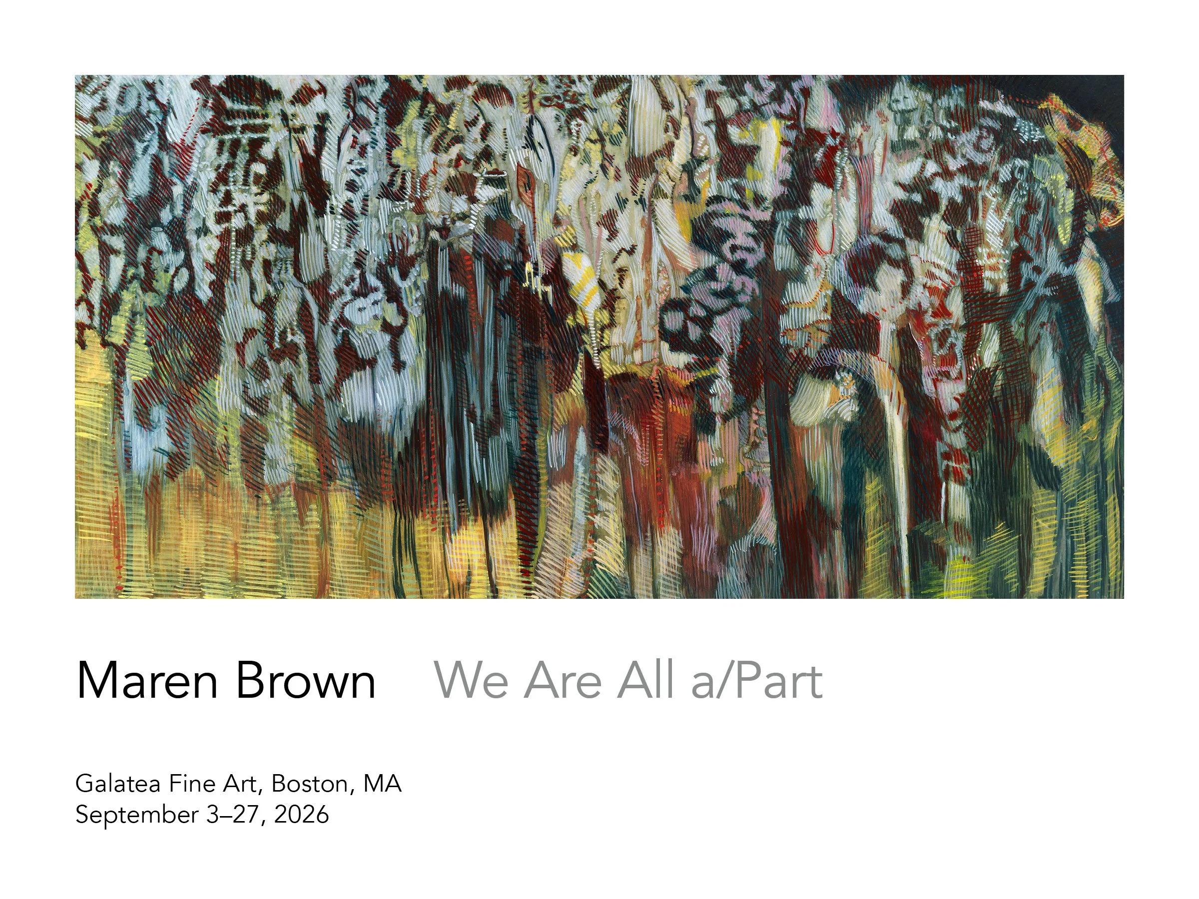 “We Are All a/Part” solo exhibition of Maren Brown’s recent paintings at Galatea Fine Arts in Boston’s SoWA District