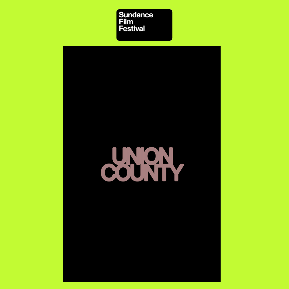 Black poster with neon green border, featuring the text 'Sundance Film Festival' in white on a black rectangle at the top and 'Union County' in large mauve letters in the center.