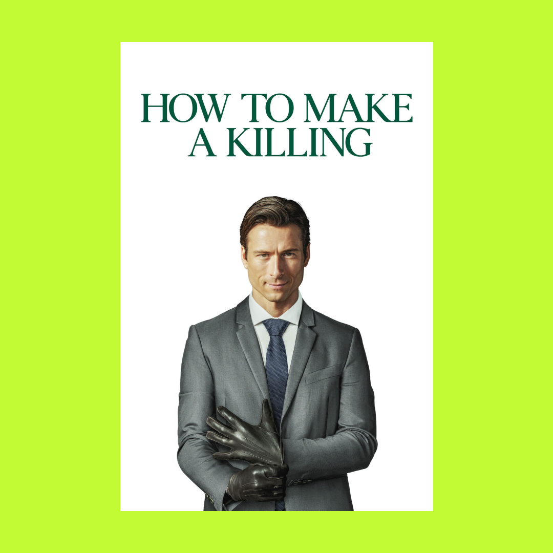 A book cover titled "How to Make a Killing" featuring a man in a suit wearing leather gloves, with a confident expression, set against a white background and surrounded by a lime green border.