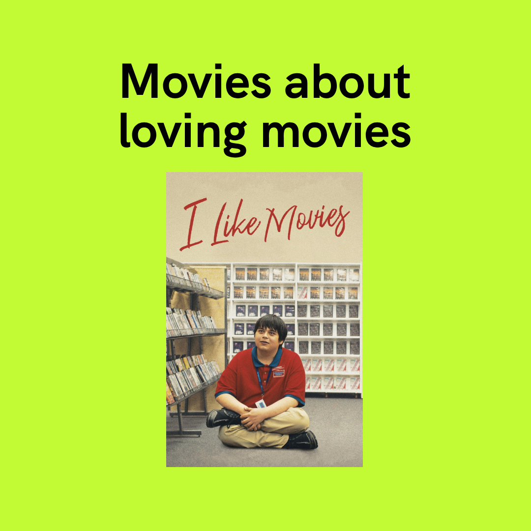 A poster with a lime green background and black text that reads 'Movies about loving movies'. In the center, there is a smaller image of a boy sitting cross-legged on the floor in a bookstore, surrounded by shelves of DVDs or books, with a large sign
