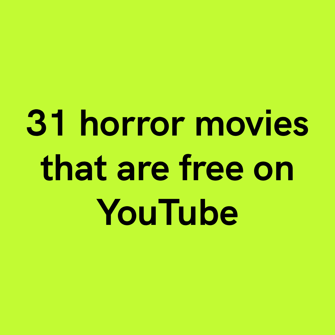 31 Horror Movies That Are Free On YouTube