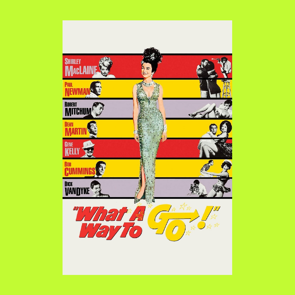 Poster for the movie "What A Way To Go!" featuring a woman in a sparkling dress standing in front of horizontal color bars with headshots and scenes from the film, and the movie title at the bottom.