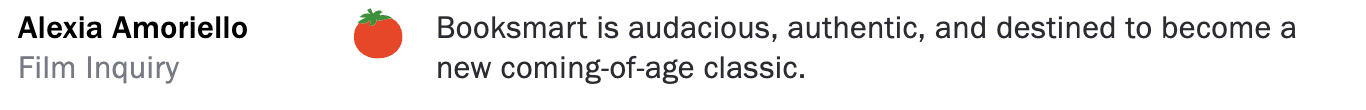 Text review of a film with a tomato icon, stating 'Booksmart is audacious, authentic, and destined to become a new coming-of-age classic,' attributed to Alexia Amoriello from Film Inquiry.
