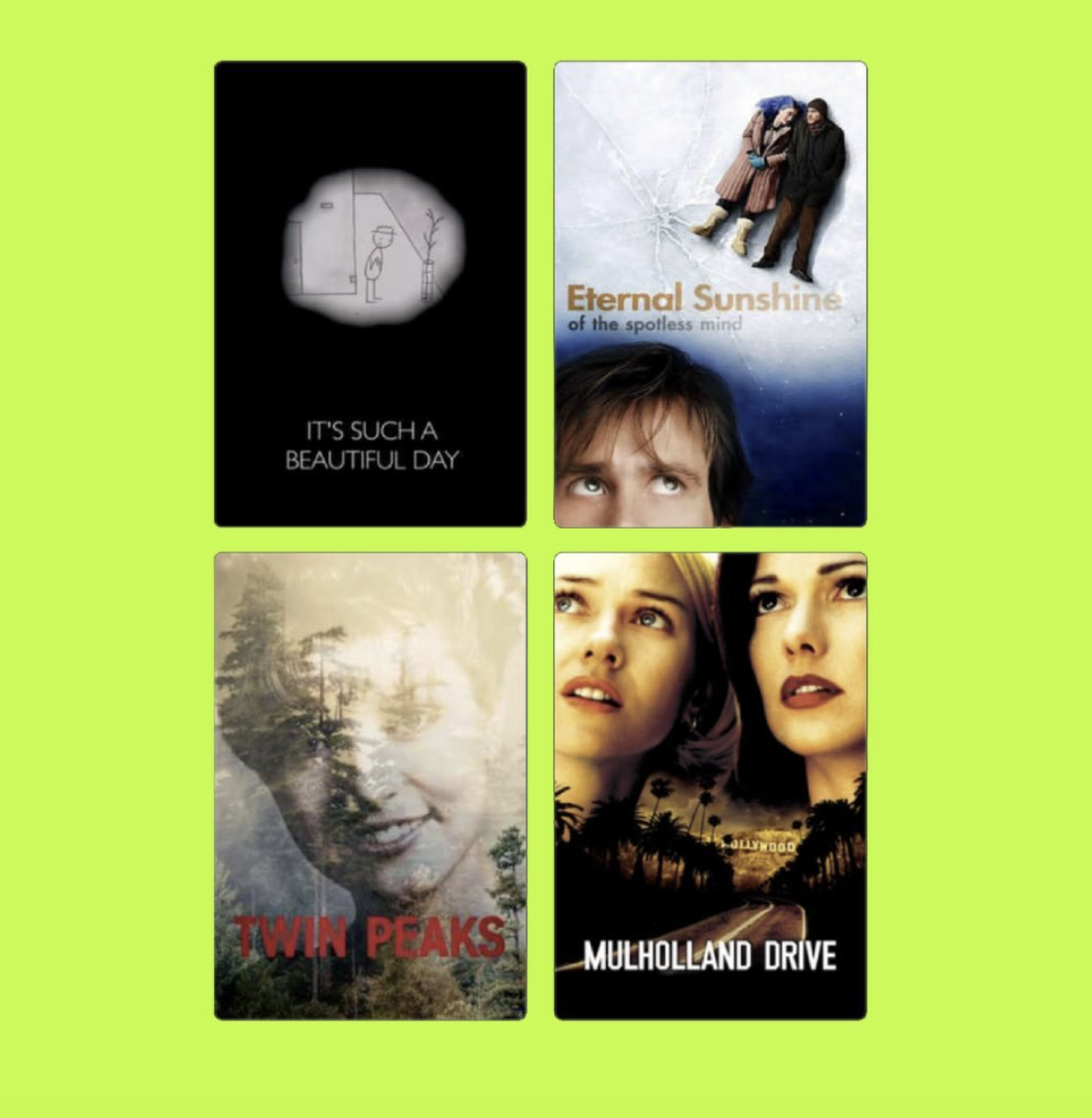 Four movie posters on a green background. Top left: a black and white poster with a simple drawing of a person and the text "It's such a beautiful day." Top right: a poster for "Eternal Sunshine" with two people lying on ice and a young man looking u