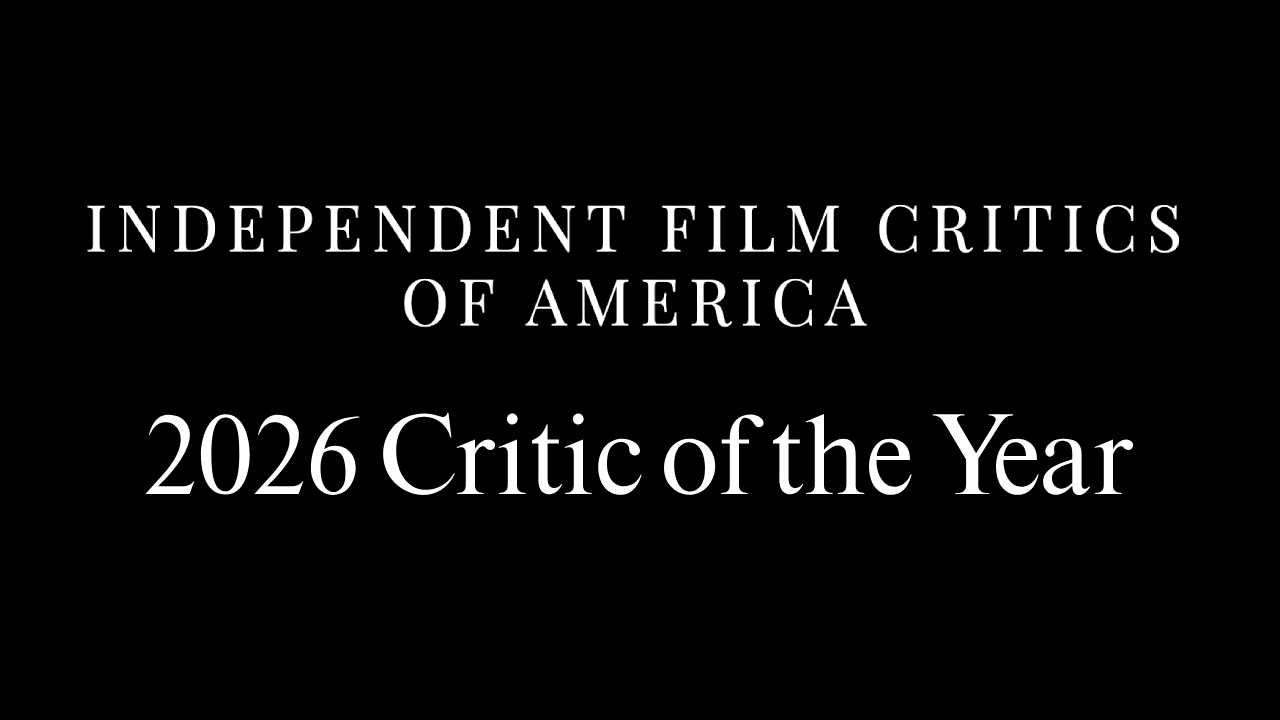 Black background with white text reading "Independent Film Critics of America 2026 Critic of the Year."
