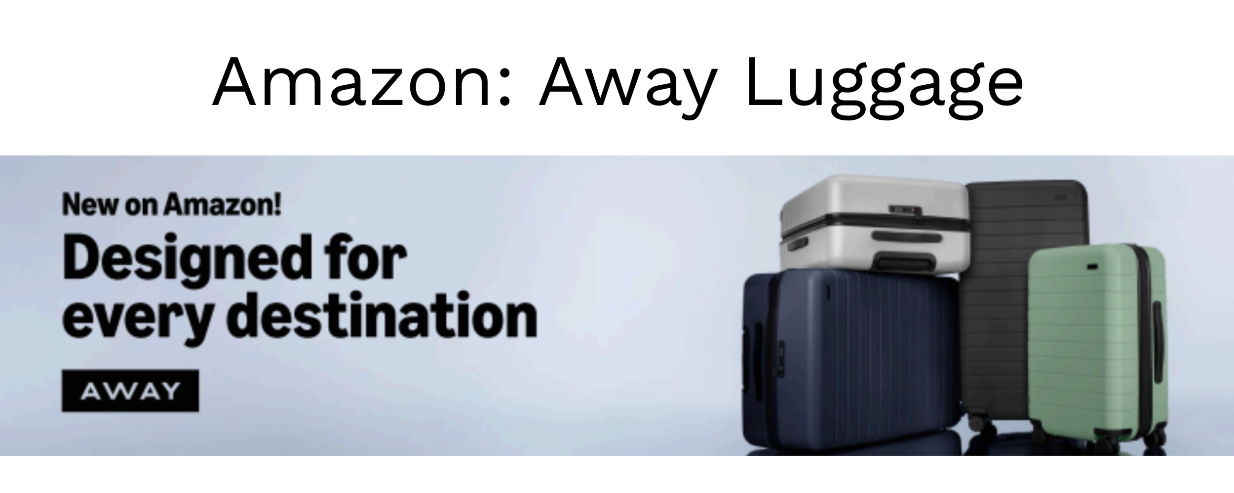 Banner advertising Amazon away luggage collection with four different suitcases in grey, black, navy, and mint green against a light background.