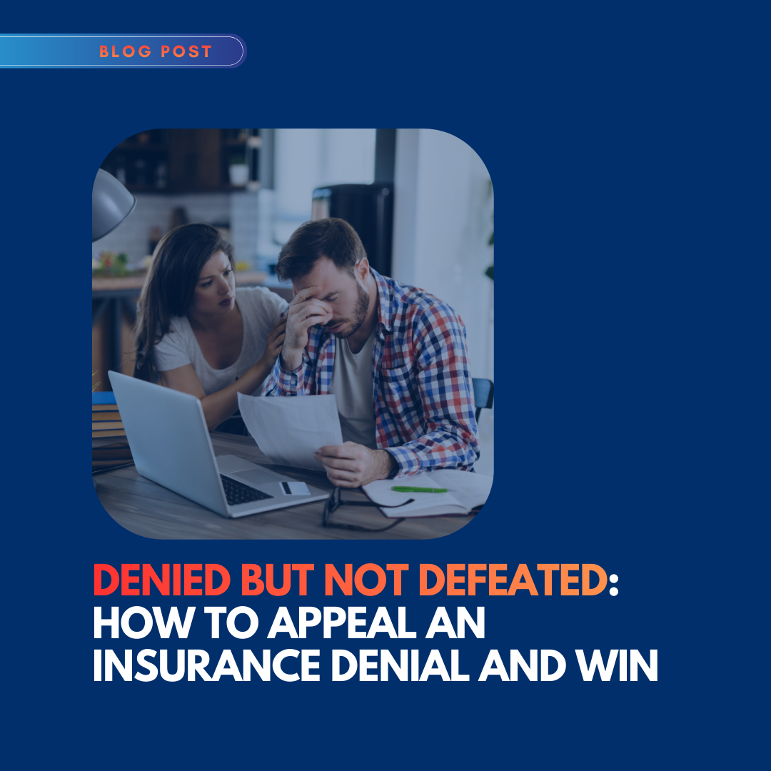 Denied but Not Defeated: How to Appeal an Insurance Denial—and Win