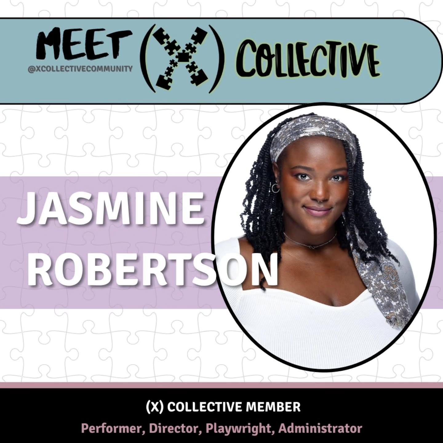 Meet Jasmine! (@jrobyo)

 Jasmine "Jaz" Robertson (she/her) is a multi-hyphenate artist and performer with a passion for music, new work, community, and social justice. A proud alumna of University of Memphis and The American Theatre Wing's