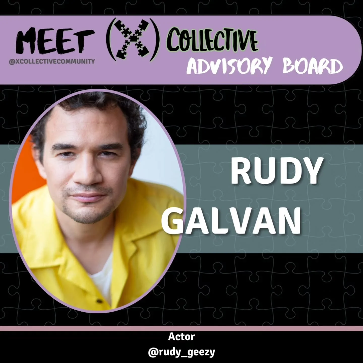 Meet our Advisory Board Member, Rudy Galvan (@rudy_geezy)!

Rudy Galvan (He/Him) is an actor and artist originally from Chicago. 

He has appeared in nearly thirty theatrical productions, including several world premieres. His work has been seen at S
