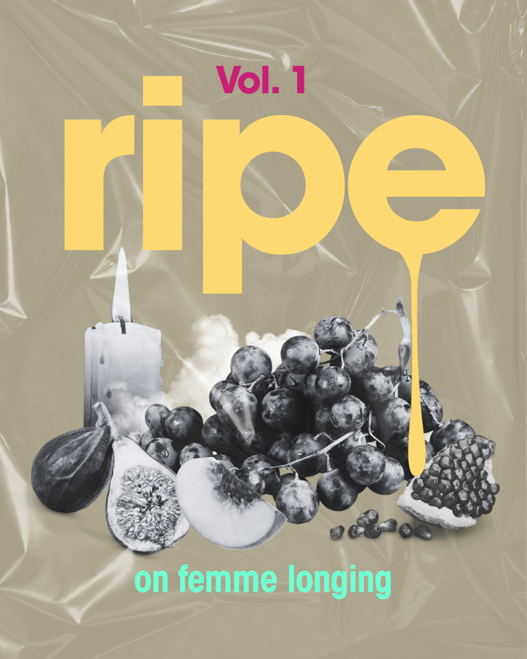 A magazine cover titled "Rip" with a subtitle "on femme longing." The cover features black and white images of grapes, figs, peaches, and pomegranate, along with a lit white candle and a yellow liquid dripping from the letter "p" in "rip." The background appears to be crinkled plastic.