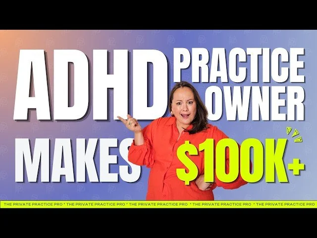 The ADHD Systems Behind My Six-Figure Private Practice