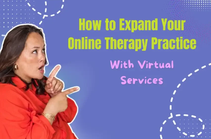 How to Expand Your Online Therapy Practice With Virtual Services