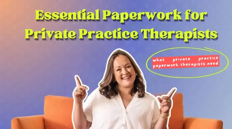 Essential Paperwork for Private Practice Therapists