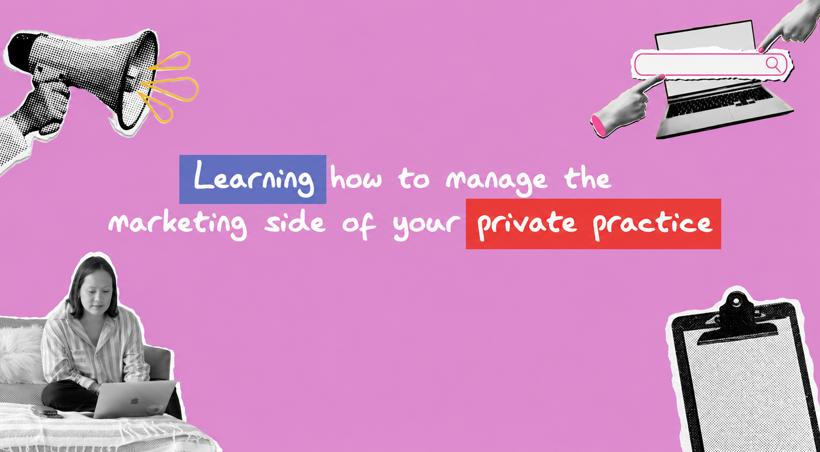 Learning how to manage the marketing side of your private practice - The Private Practice Pro