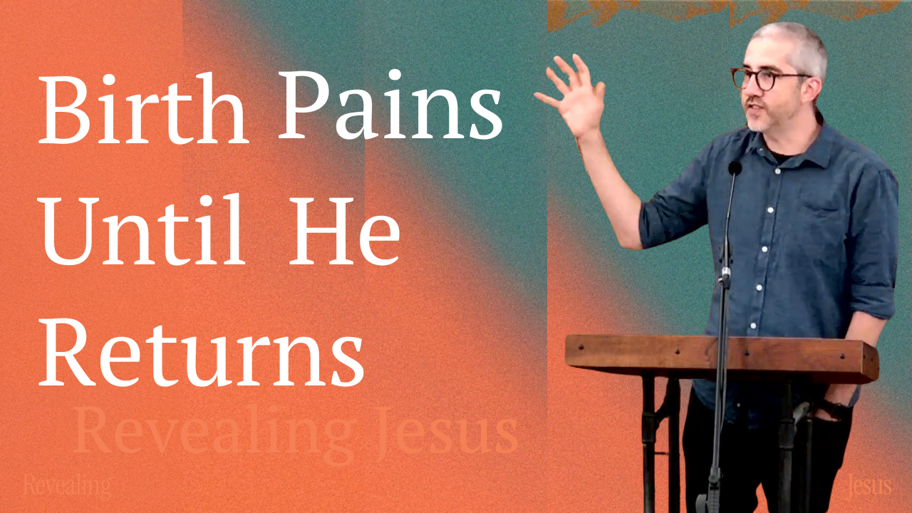 Birth Pains Until He Returns