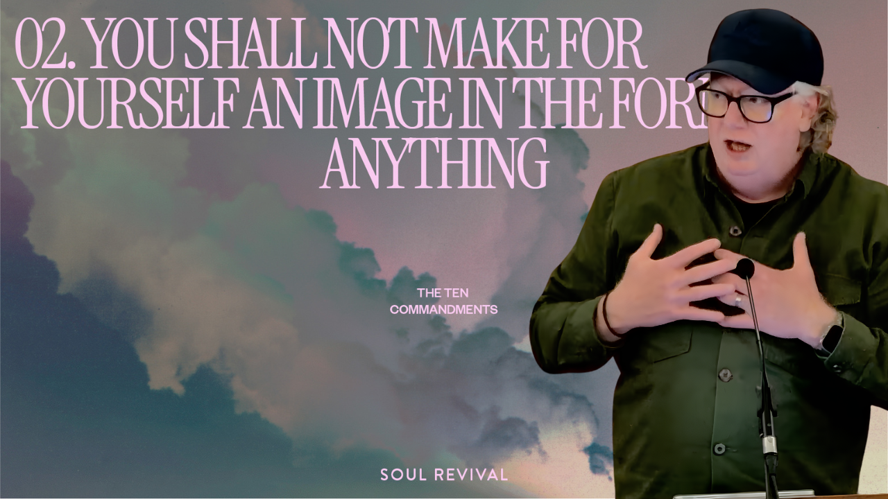 You Shall Not Make for Yourself an Image in the Form of Anything