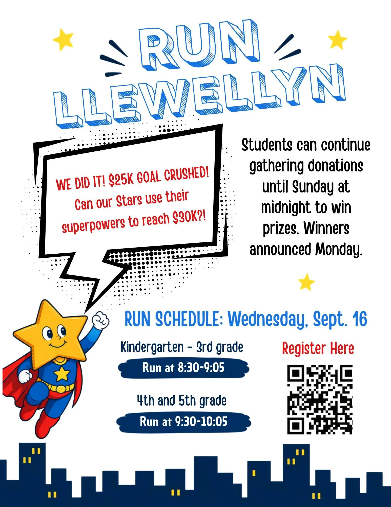 Run Llewellyn is tomorrow morning! 🌟 We met our goal of 25k! Can our Stars use their superpowers to reach 30K?! 🌟 Students can continue gathering donations through Sunday!